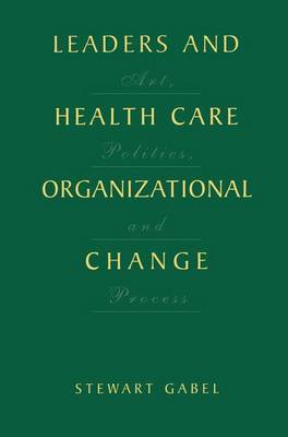 Leaders and Health Care Organizational Change