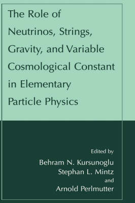 The Role of Neutrinos, Strings, Gravity, and Variable Cosmological Constant in Elementary Particle Physics