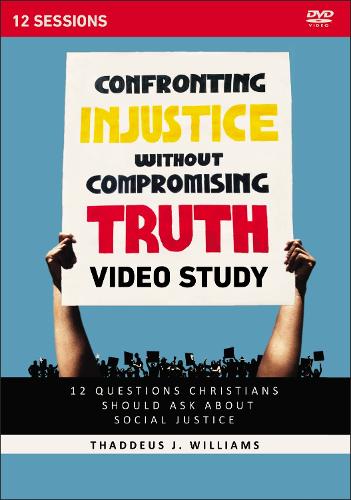 Confronting Injustice without Compromising Truth Video Study