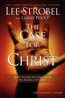 The Case for Christ: Participant's Guide