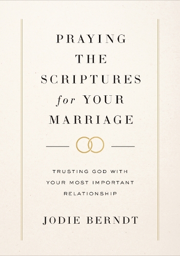 Praying the Scriptures for Your Marriage