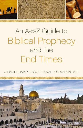 An A-to-Z  Guide to Biblical Prophecy and the End Times