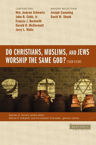 Do Christians, Muslims, and Jews Worship the Same God?: Four Views