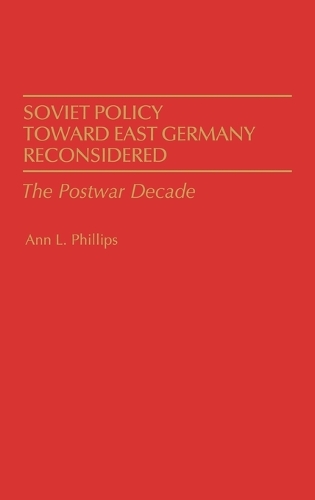 Soviet Policy Toward East Germany Reconsidered