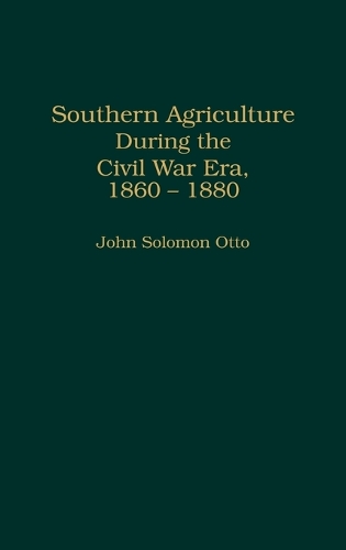 Southern Agriculture During the Civil War Era, 1860-1880