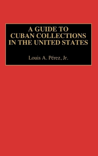 A Guide to Cuban Collections in the United States