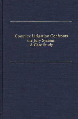 Complex Litigation Confronts the Jury System