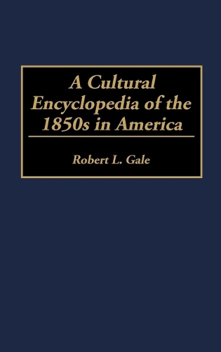 A Cultural Encyclopedia of the 1850s in America