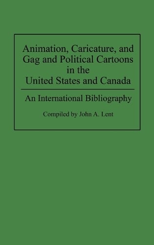 Animation, Caricature, and Gag and Political Cartoons in the United States and Canada