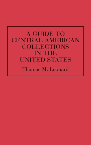 A Guide to Central American Collections in the United States