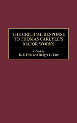 The Critical Response to Thomas Carlyle's Major Works