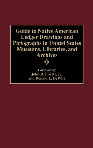 Guide to Native American Ledger Drawings and Pictographs in United States Museums, Libraries, and Archives
