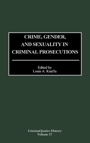 Crime, Gender, and Sexuality in Criminal Prosecutions