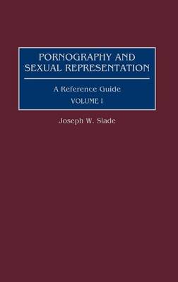 Pornography and Sexual Representation: Volume 1