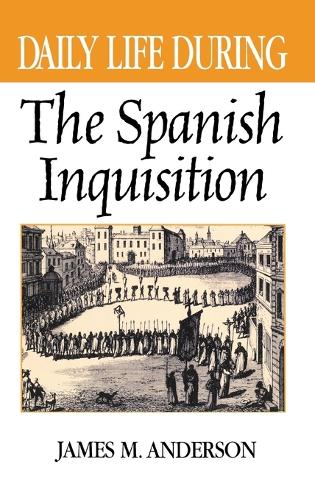 Daily Life During the Spanish Inquisition