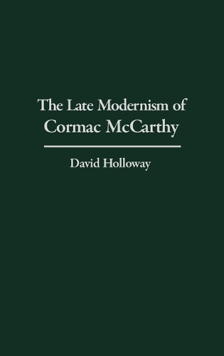The Late Modernism of Cormac McCarthy