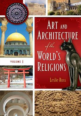 Art and Architecture of the World's Religions [2 volumes]