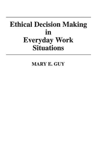 Ethical Decision Making in Everyday Work Situations
