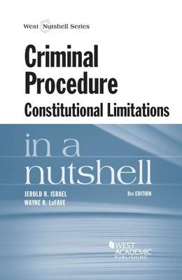 Criminal Procedure, Constitutional Limitations in a Nutshell
