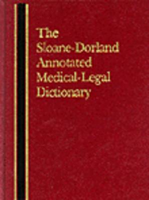 The Sloane-Dorland Annotated Medical-Legal Dictionary