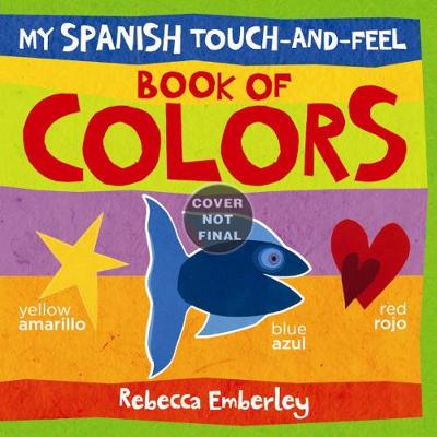 My Spanish Touch-and-feel Book of Colors
