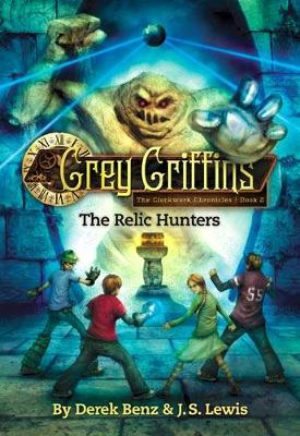 Grey Griffins: The Clockwork Chronicles No. 2: The Relic Hunters