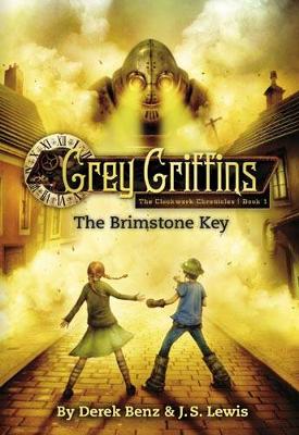 Grey Griffins: The Clockwork Chronicles No. 1: The Brimstone Key