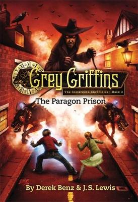 Grey Griffins: The Clockwork Chronicles No. 3: The Paragon Prison