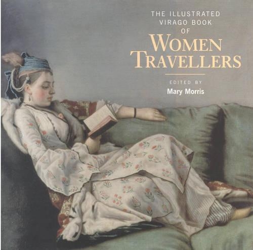 The Illustrated Virago Book of Women Travellers