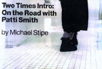 Two Times: on the Road with Patti Smith