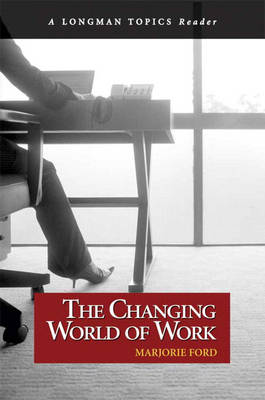 Changing World of Work, The (A Longman Topics Reader)