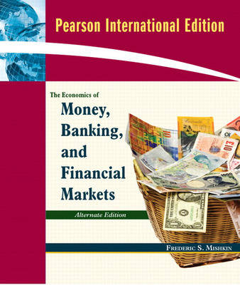 Economics of Money, Banking and Financial Markets, Alternate Edition