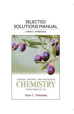 Selected Solution Manual for General, Organic, and Biological Chemistry