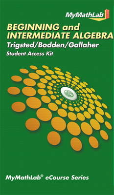 MyMathLab eCourse for Trigsted/Bodden/Gallaher Beginning & Intermediate Algebra--Access Card--PLUS Guided Notebook
