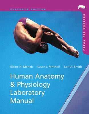 Human Anatomy & Physiology Laboratory Manual, Fetal Pig Version
