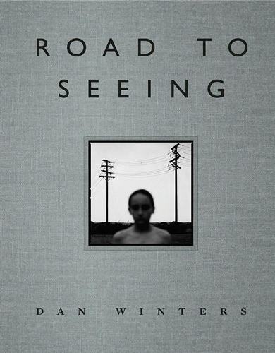 ROAD TO SEEING　Dan Winters　ダン・ウィンターズ Road to Seeing by Dan Winters | Hatchards