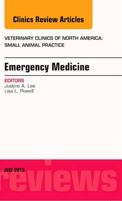 Emergency Medicine, An Issue of Veterinary Clinics: Small Animal Practice Volume 43-4