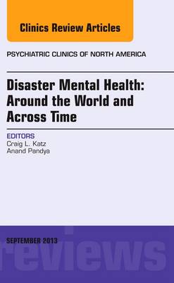 Disaster Mental Health: Around the World and Across Time, An Issue of Psychiatric Clinics Volume 36-3