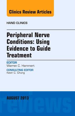 Peripheral Nerve Conditions: Using Evidence to Guide Treatment, An Issue of Hand Clinics Volume 29-3