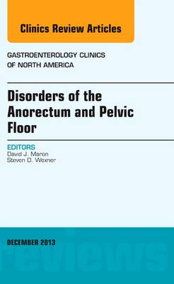 Disorders of the Anorectum and Pelvic Floor, An Issue of Gastroenterology Clinics Volume 42-4