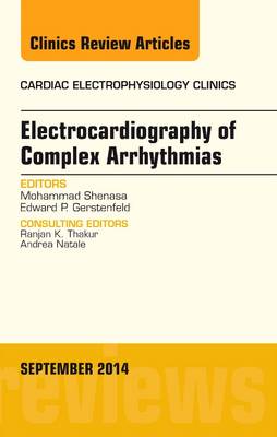 Electrocardiography of Complex Arrhythmias, An Issue of Cardiac Electrophysiology Clinics Volume 6-3