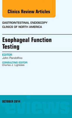 Esophageal Function Testing, An Issue of Gastrointestinal Endoscopy Clinics Volume 24-4