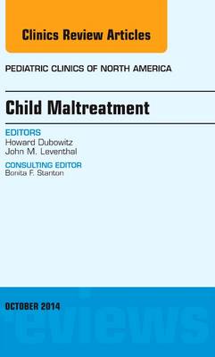 Child Maltreatment, An Issue of Pediatric Clinics Volume 61-5