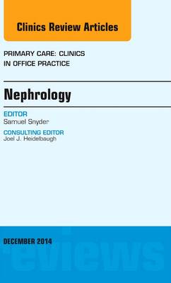 Nephrology, An Issue of Primary Care: Clinics in Office Practice Volume 41-4