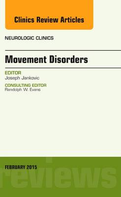 Movement Disorders, An Issue of Neurologic Clinics Volume 33-1