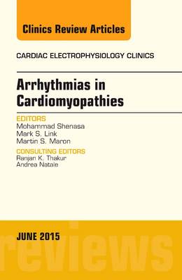 Arrhythmias in Cardiomyopathies, An Issue of Cardiac Electrophysiology Clinics Volume 7-2