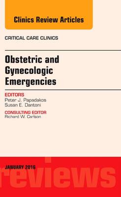 Obstetric and Gynecologic Emergencies, An Issue of Critical Care Clinics Volume 32-1