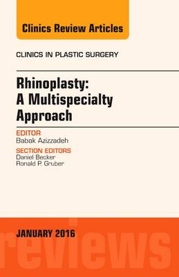 Rhinoplasty: A Multispecialty Approach, An Issue of Clinics in Plastic Surgery Volume 43-1