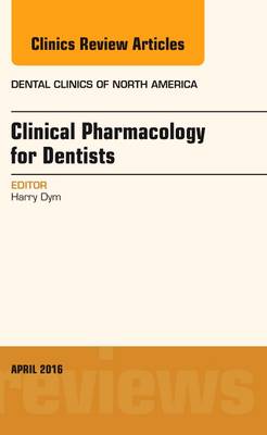 Pharmacology for the Dentist, An Issue of Dental Clinics of North America Volume 60-2