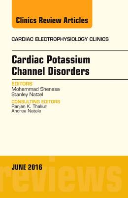 Cardiac Potassium Channel Disorders, An Issue of Cardiac Electrophysiology Clinics Volume 8-2